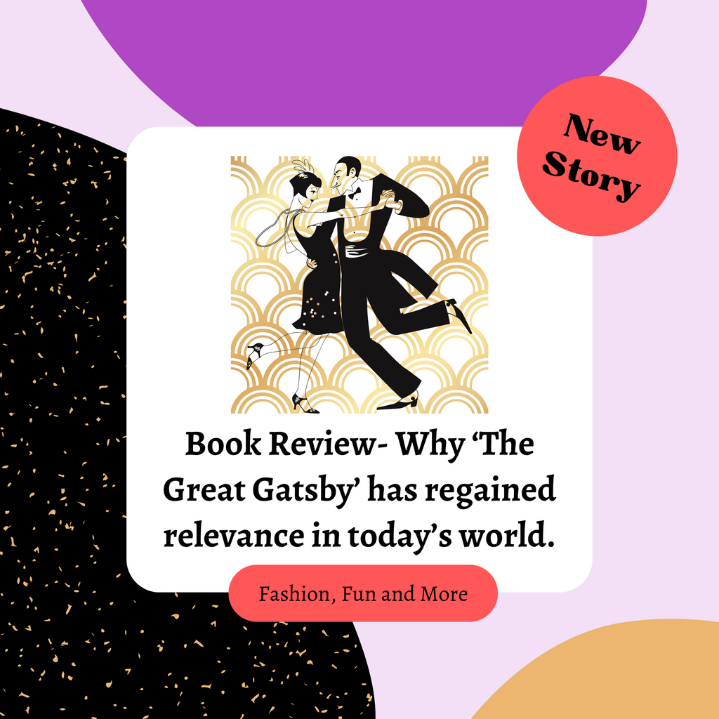 Book Review- Why 'The Great Gatsby' has regained relevance in today’s world.